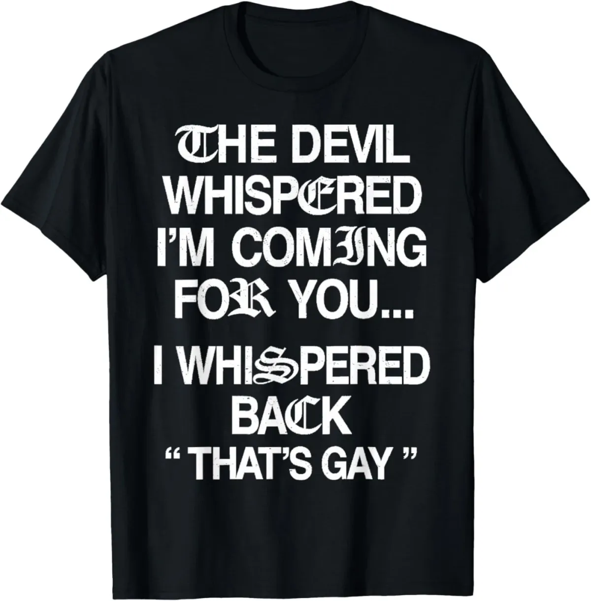 Women's T-Shirts The Devil I'm Coming For You I Whispered Back T-Shirt_ecoleips.com