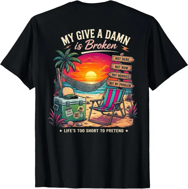 Women's T-Shirts My Give A Damn Is Broken Life Too Short To Pretend (On Back) T-Shirt_ecoleips.com