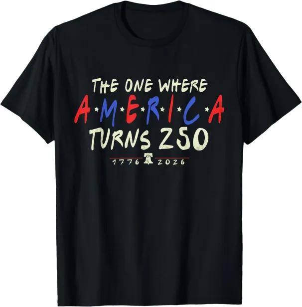 Women's T-Shirts The One Where America Turns 250 Years 250th Anniversary USA T-Shirt_ecoleips.com