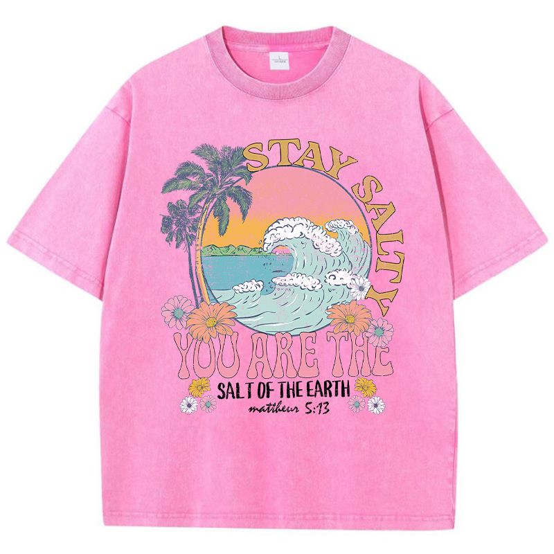 Stay Salty You Are The Salt Of The Earth Female Tshirt Street Breathable T-Shirts O-Neck Cool Short Sleeve Simple Loose T-Shirt_ecoleips.com