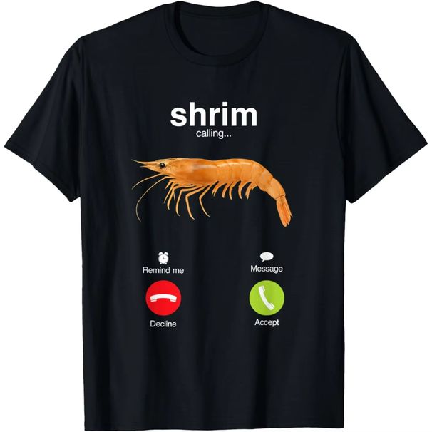 Shrim Is Calling Meme Funny Shrimp Fish Fih T Shirts Men Humor Christmas Adventure Short Sleeve Unisex Loose Clothing_ecoleips.com