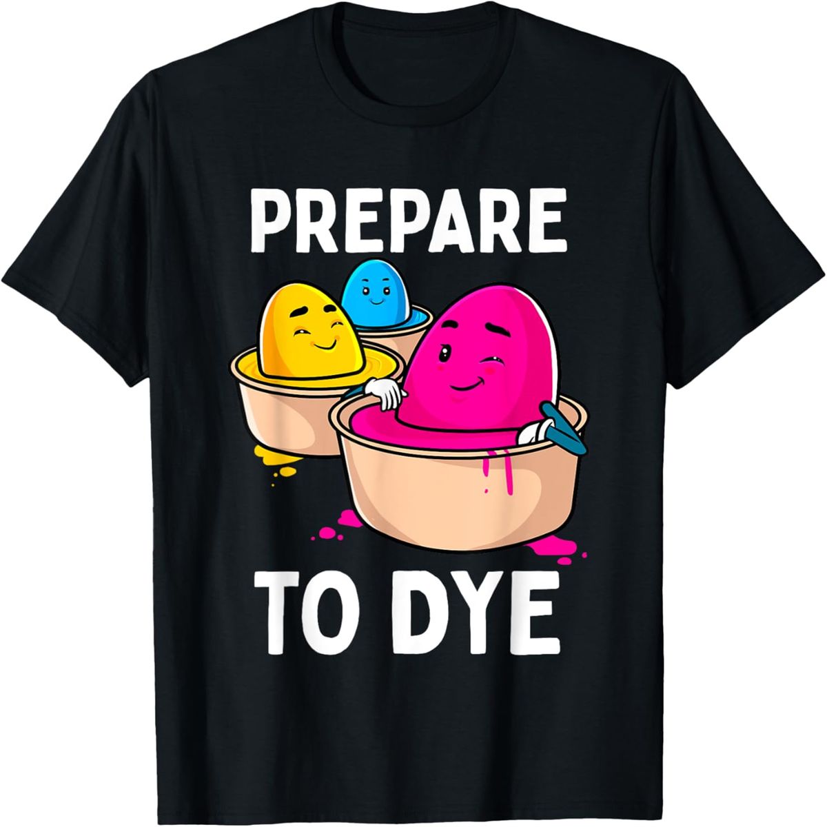 Prepare to Dye Funny Easter Egg Dyeing Eggs Women Men Kids T-Shirt._ecoleips.com