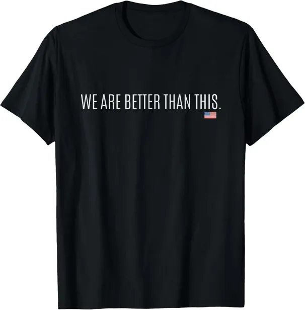 Women's T-Shirts NEW LIMITED We Are Better Than This | Funny Anti-Trump Government T-Shirt_ecoleips.com