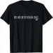 Women's T-Shirts NEW LIMITED We Are Better Than This | Funny Anti-Trump Government T-Shirt_ecoleips.com