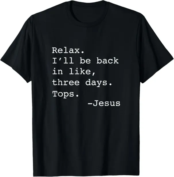 Women's T-Shirts Relax I'll Be Back Quote Funny Christian Jesus T-Shirt_ecoleips.com