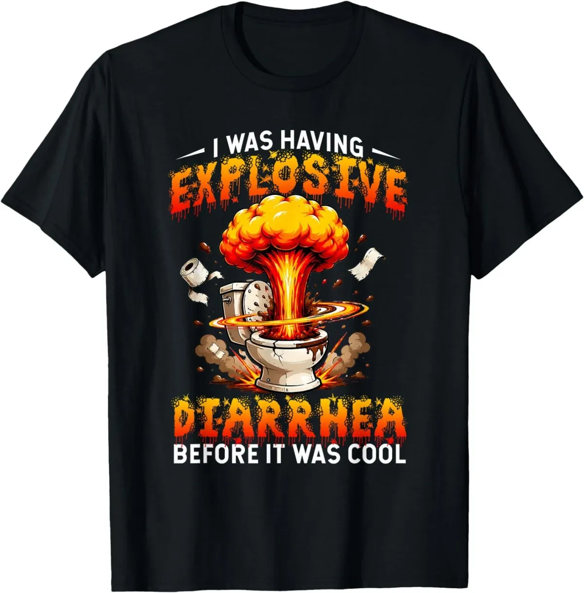 Women's T-Shirts I Having Explosive Diarrhea Before It Was Cool Funny T-Shirt_ecoleips.com