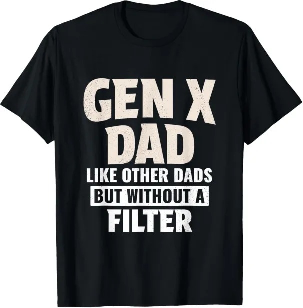 Women's T-Shirts Gen X Dad Like Other Dads But Without A Filter T-Shirt_ecoleips.com