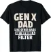 Women's T-Shirts Gen X Dad Like Other Dads But Without A Filter T-Shirt_ecoleips.com