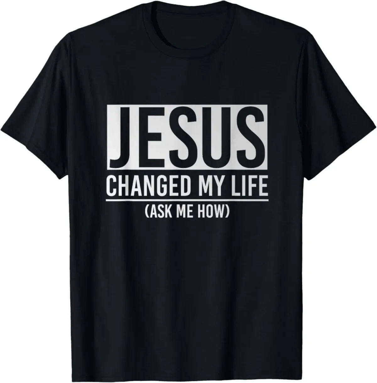 Women's T-Shirts Changed My Life Ask Me How Jesus T-Shirt_ecoleips.com