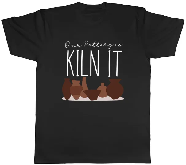 Women's T-Shirts Our Pottery Is Kiln It Funny Clay Vessels Mens T-Shirt Tee Gift Top_ecoleips.com