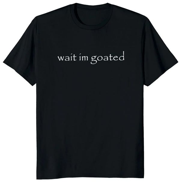 Wait I'm Goated T Shirt Funny Meme Trend Y2k Short Sleeve O-neck Summer Casual T-shirts Women Clothing Graphic T Shirts Y2K Top_ecoleips.com