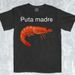 Puta Madre Shrimp Funny Meme ShirtShrimp TshirtShrimpShrimp ShirtAggressive ShirtIronic Shirt Viral Meme Tee Unhinged_ecoleips.com