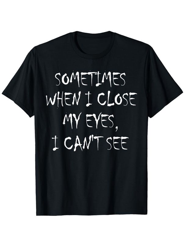 "Occasionally When I Shut My Eyes I Can't See" Funny Lettering Printed Women T-Shirt Humorous Casual Summer Clothing_ecoleips.com