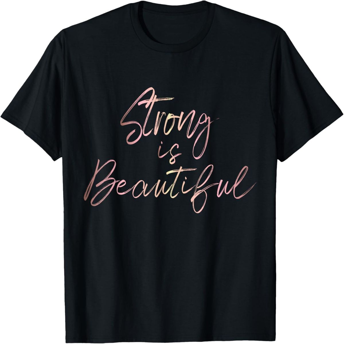 Strong is Beautiful rose gold script inspirational T-shirt T-Shirt._ecoleips.com