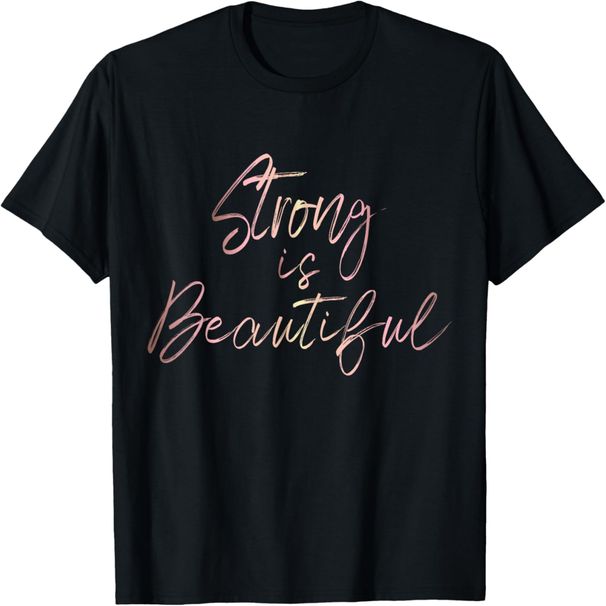 Strong is Beautiful rose gold script inspirational T-shirt T-Shirt._ecoleips.com