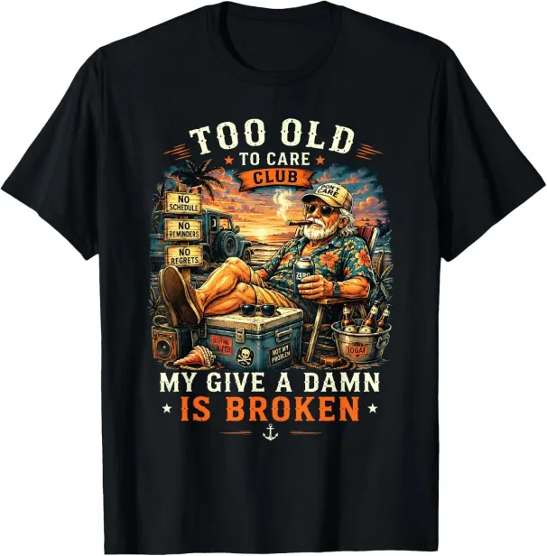 Women's T-Shirts Too Old To Club Don't Care My Give A Damn Is Broken T-Shirt_ecoleips.com