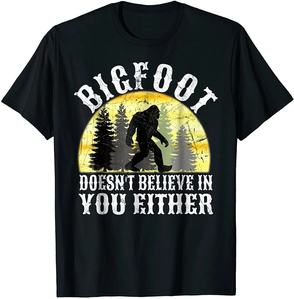 Women's T-Shirts NEW LIMITED Bigfoot Doesn't Believe In You Either T-Shirt - MADE IN USA_ecoleips.com