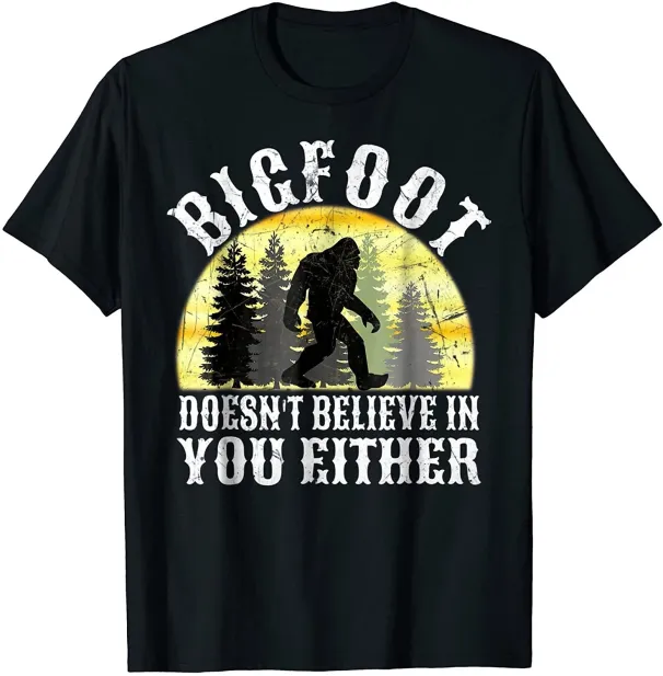 Women's T-Shirts NEW LIMITED Bigfoot Doesn't Believe In You Either T-Shirt - MADE IN USA_ecoleips.com