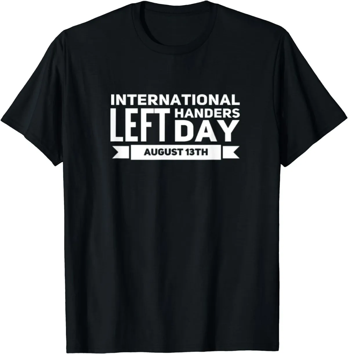 Women's T-Shirts NEW International Handers Day August 13 Left Handed T-Shirt - MADE IN USA_ecoleips.com