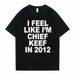 Women Men I Feel Like I'm Chief Keef In 2012 Graphic Print Tshirt Summer Men Women Fashion Trend Hip Hop Simplicity T Shirts_ecoleips.com