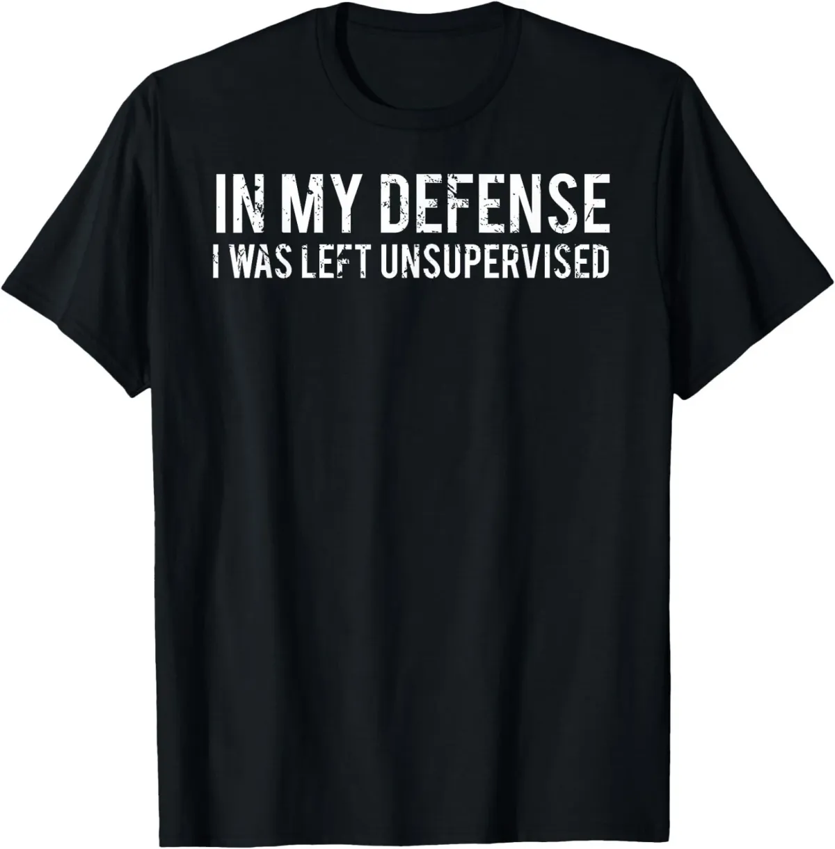Women's T-Shirts In My Defense I Was Left Unsupervised Cool Funny T-Shirt_ecoleips.com