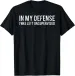 Women's T-Shirts In My Defense I Was Left Unsupervised Cool Funny T-Shirt_ecoleips.com