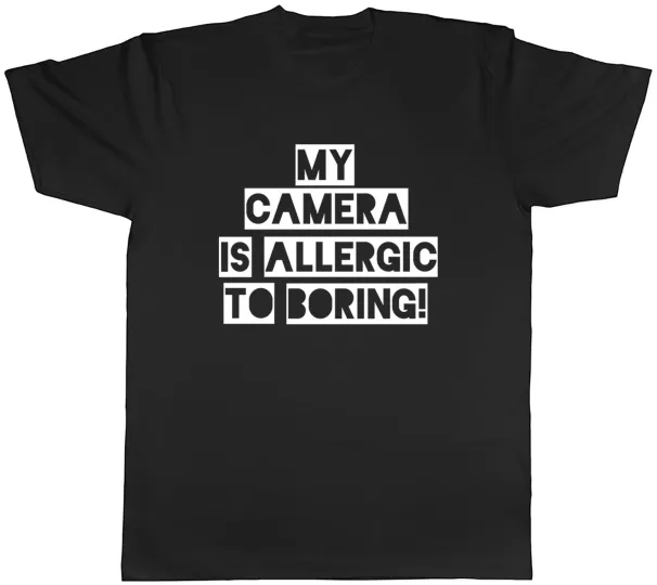 Women's T-Shirts My Camera Is Allergic To Boring! Photography Mens T-Shirt Tee Gift Top_ecoleips.com