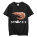 Scoliosis Funny Shrimp Meme T-shirt Unisex Fashion Casual T-shirts Summer Short Sleeve T Shirts Streetwear Women T Shirts_ecoleips.com