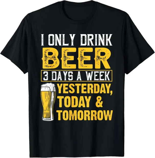 Women's T-Shirts NEW Funny I Only Drink 3 Days A Week Drinker Beer Day T-Shirt - MADE IN USA_ecoleips.com