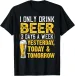 Women's T-Shirts NEW Funny I Only Drink 3 Days A Week Drinker Beer Day T-Shirt - MADE IN USA_ecoleips.com