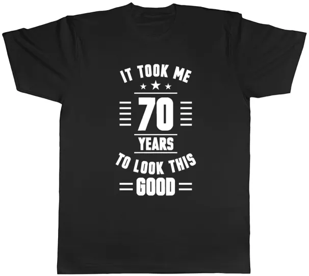 Women's T-Shirts It Took Me 70 Years To Look This Good Mens Womens Ladies T-Shirt Tee_ecoleips.com