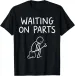 Women's T-Shirts Waiting On Parts Funny Mechanic Handyman Humor T-Shirt_ecoleips.com