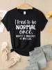 I Tried To Be Normal Once Print Women T-Shirts Fashion Short Sleeve Trendy Sports Clothes Casual Hip Hop Clothing_ecoleips.com