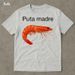 Puta Madre Shrimp Funny Meme ShirtShrimp TshirtShrimpShrimp ShirtAggressive ShirtIronic Shirt Viral Meme Tee Unhinged_ecoleips.com