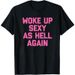 Cross-border European Size Women's Pure Cotton T-shirt "Woke Up Sexy As Hell Again" Funny T-Shirt_ecoleips.com