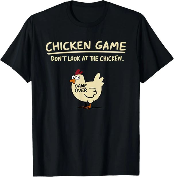 Chicken Game Don't Look At The Chicken Funny Chicken T-Shirt Custom Printed Graphic T Shirt Mens Clothing Ropa Hombre_ecoleips.com