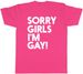 Women's T-Shirts Sorry Girls I'm Gay Mens T-Shirt_ecoleips.com