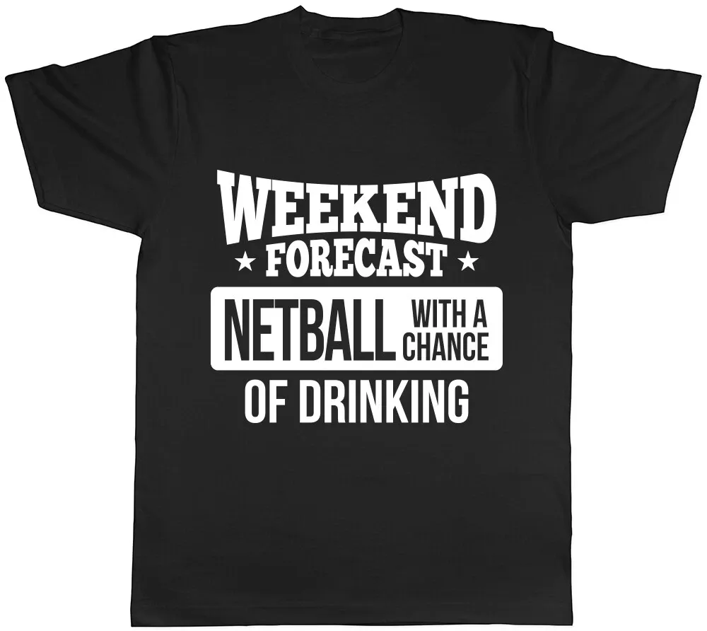 Women's T-Shirts Weekend Forecast Netball With A Chance Of Drinking Mens Womens Ladies T-Shirt_ecoleips.com
