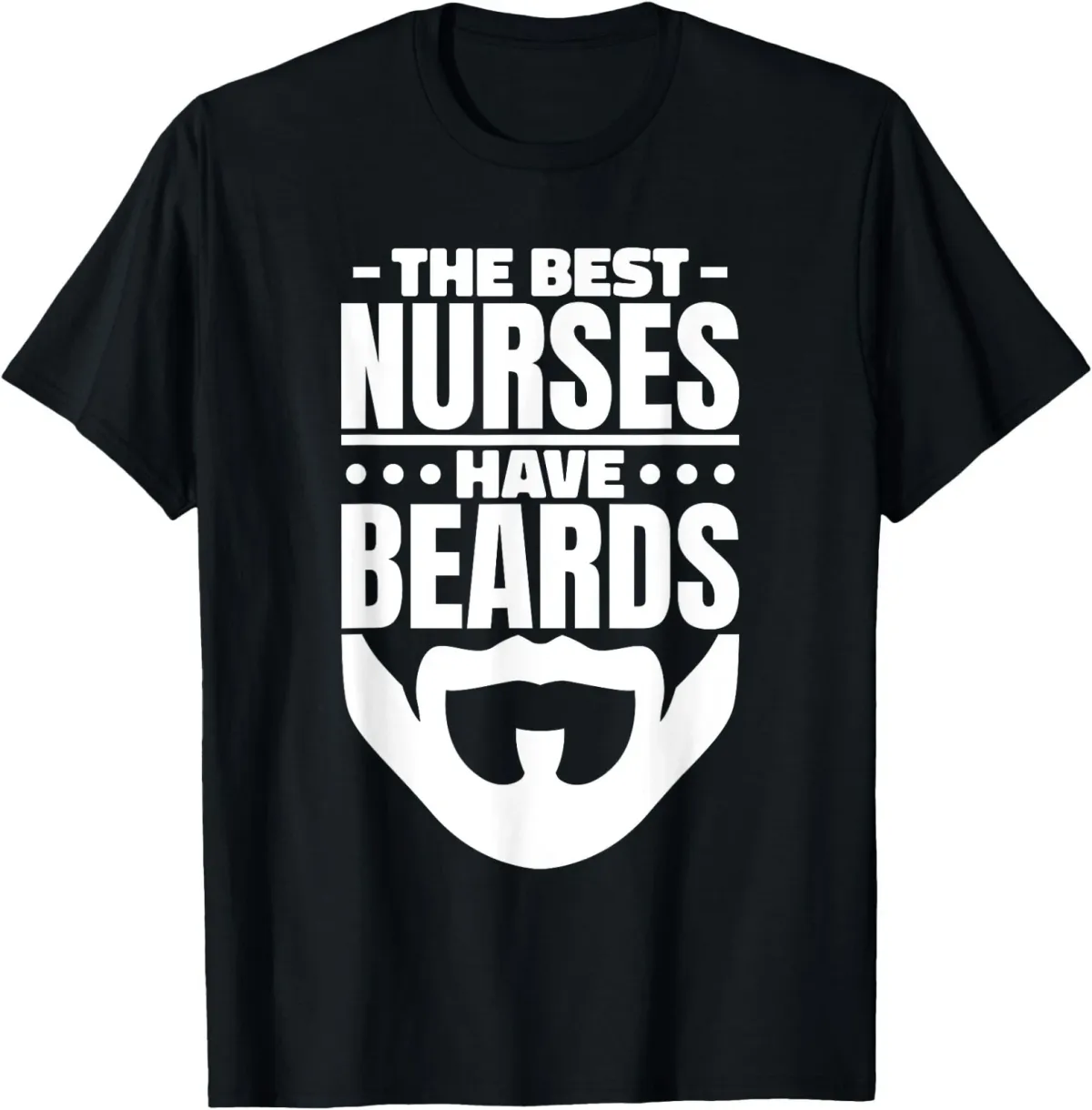 Women's T-Shirts The Best Nurses Have Beards Nursing Student And Nurse Men T-Shirt_ecoleips.com
