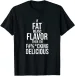 Women's T-Shirts NEW LIMITED If Fat Means Flavor Then I'm F-ing Delicious T-Shirt - MADE IN USA_ecoleips.com