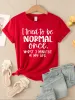 I Tried To Be Normal Once Print Women T-Shirts Fashion Short Sleeve Trendy Sports Clothes Casual Hip Hop Clothing_ecoleips.com