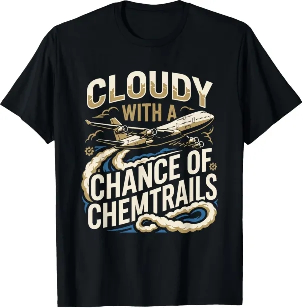 Women's T-Shirts Cloudy With A Chance Of Chemtrails Conspiracy Theory Plane T-Shirt_ecoleips.com
