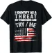 Women's T-Shirts NEW I Identify As A Threat My Pronouns Are Try Me Funny T-Shirt - MADE IN USA_ecoleips.com