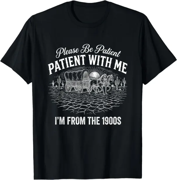 Women's T-Shirts Please Be Patient With Me I'm From The 1900s T-Shirt_ecoleips.com