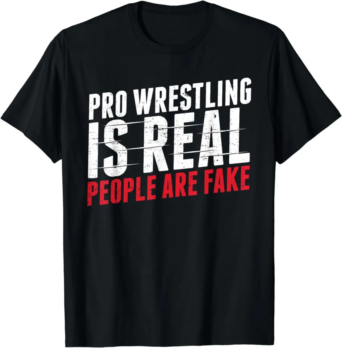 Women's T-Shirts NEW LIMITED Pro Wrestling Is Real People Are Fake Funny T-Shirt - MADE IN USA_ecoleips.com
