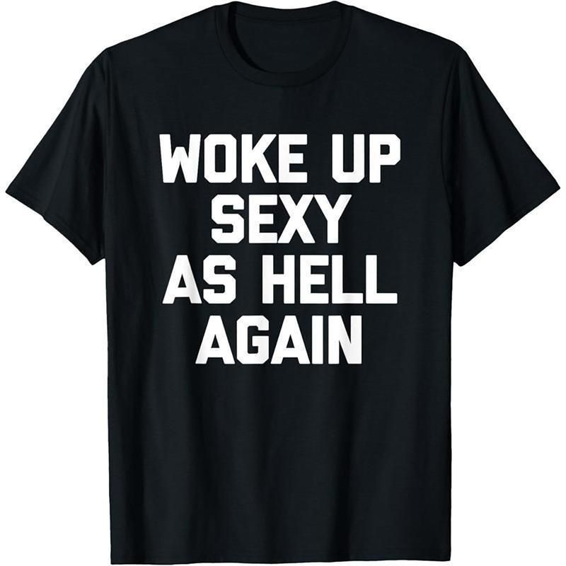 Cross-border European Size Women's Pure Cotton T-shirt "Woke Up Sexy As Hell Again" Funny T-Shirt_ecoleips.com