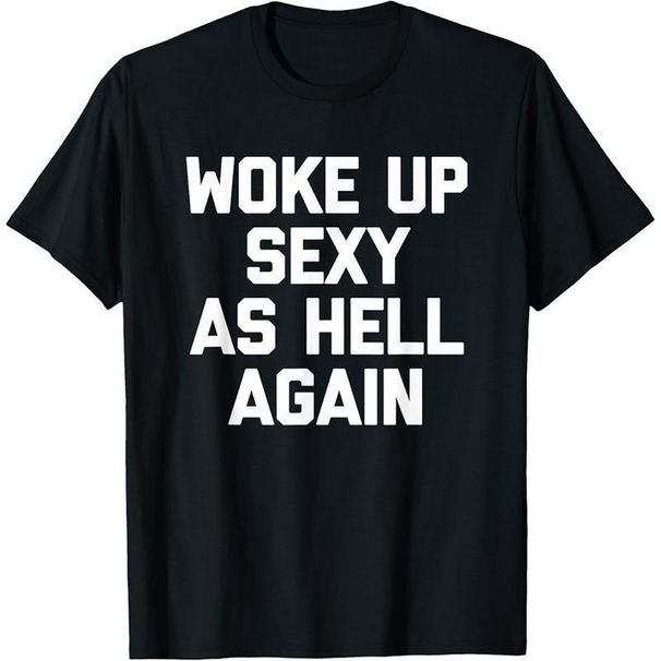 Cross-border European Size Women's Pure Cotton T-shirt "Woke Up Sexy As Hell Again" Funny T-Shirt_ecoleips.com