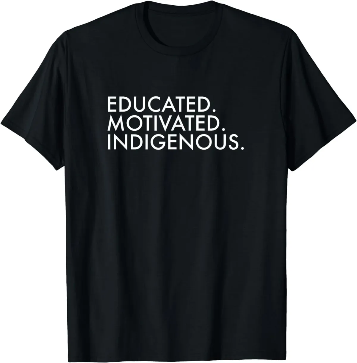 Women's T-Shirts NEW Educated Motivated World Indigenous People T-Shirt - MADE IN USA_ecoleips.com