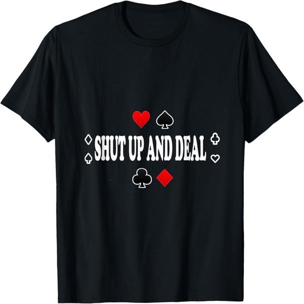 Shut up and Deal T Shirt, Poker T Shirt, Card Games T Shirt._ecoleips.com