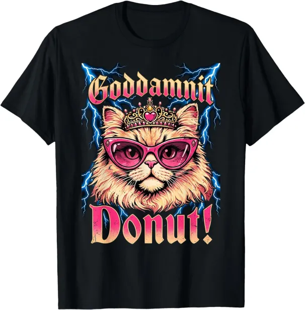 Women's T-Shirts Goddamnit Donut Princess Cat Meme Funny Graphic T-Shirt_ecoleips.com